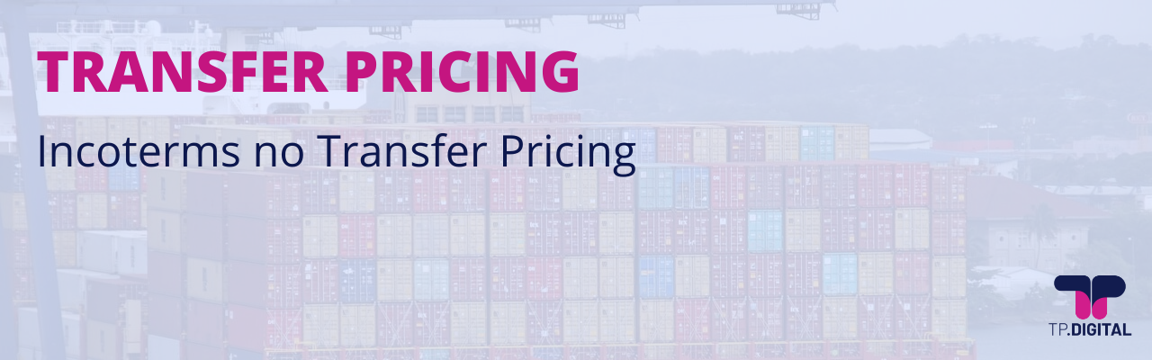 Incoterms no Transfer Pricing, o que são?