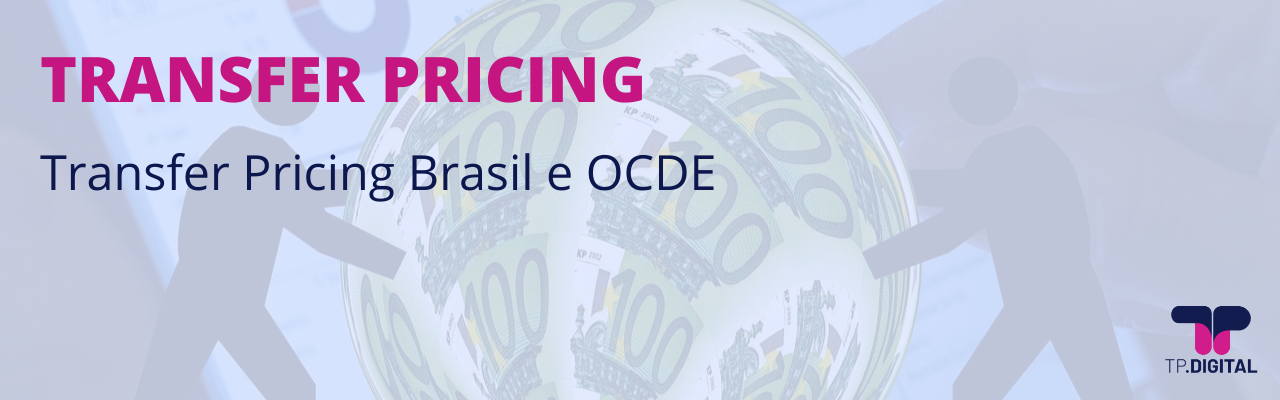 Transfer Pricing Brasil e OCDE, quais as semelhanças e diferenças?